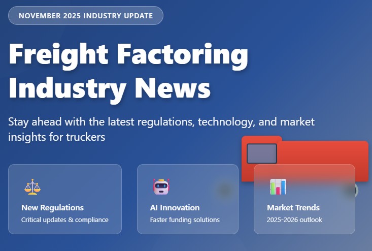 Freight Factoring Industry News November 2025 - animated semi-truck with regulatory updates, AI technology innovations, and market trend highlights for trucking companies